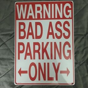 Aluminum sign "Warning bad ass parking only"